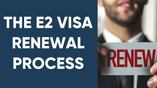 E2 Visa Renewals and Extensions