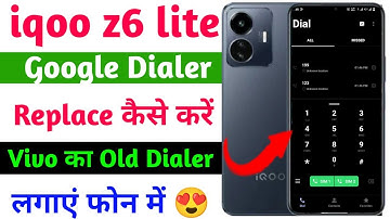 iqoo z6 lite google dialer replace kaise kare | how to add vivo old dialer on iqoo z6 lite