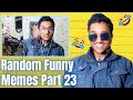 Random Funny Memes Part 23