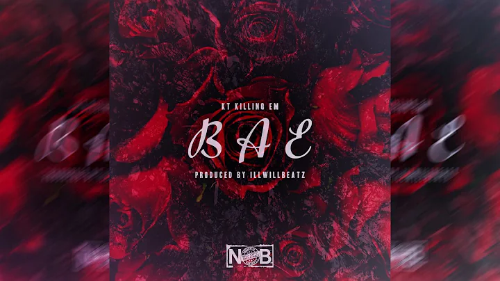 KT Killing Em - Bae (Prod. By IllWillBeatz)