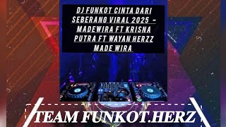 DJ FUNKOT CINTA DARI SEBERANG VIRAL 2025   MADEWIRA  KRISNA PUTRA FT WAYAN HERZ FT TEAM FUNKOT.HERZ