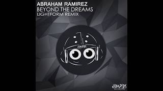 Abraham Ramirez -  Beyond The Dreams (Lightform Remix)
