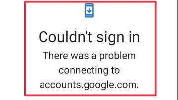 Fix There Was a Problem Connecting to account.google.com | Couldn