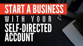 #8 Starting a small business with your Self Directed Account | DirectedIRA |