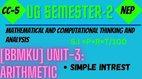 Simple Intrest |BBMKU | Unit-3 Arithmetic | CC-5 |Mathematical and Computational thinking analysis |