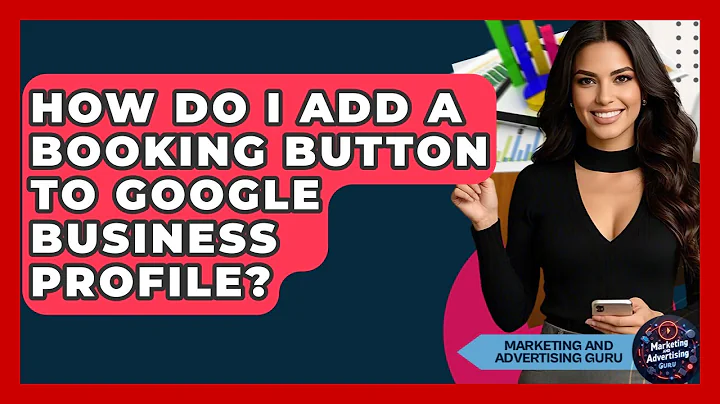 How Do I Add A Booking Button To Google Business Profile? - Marketing and Advertising Guru