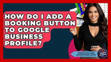 How Do I Add A Booking Button To Google Business Profile? - Marketing and Advertising Guru