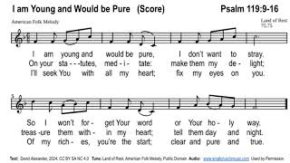 I am Young and Would be Pure (Score)  Psalm 119:9-16