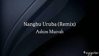 Nangbu Uruba (Remix) - Ashim Guitar chords and lyrics