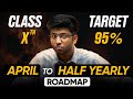 Class 10th april to halfyearly roadmap to score 95  shobhit nirwan