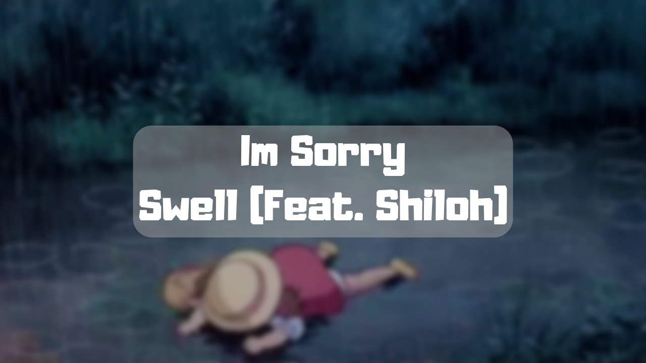 swell - im sorry (feat. shiloh)