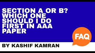 AAA Paper - Section A or B which one to do first ! Analysis by Kashif Kamran
