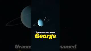 Uranus used to be named George