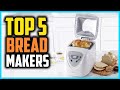 Top 5 Best Bread Makers in 2024 Reviews