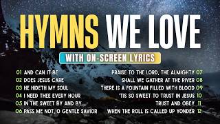 12 More HYMNS We All KNOW and LOVE ❤️ Timeless Christian Hymns with Lyrics
