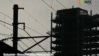 ELKASIH - DIMANA KAU PUNYA HATI