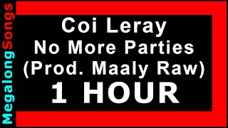 Coi Leray - No More Parties (Prod. Maaly Raw) 🔴 [1 HOUR LOOP] ✔️