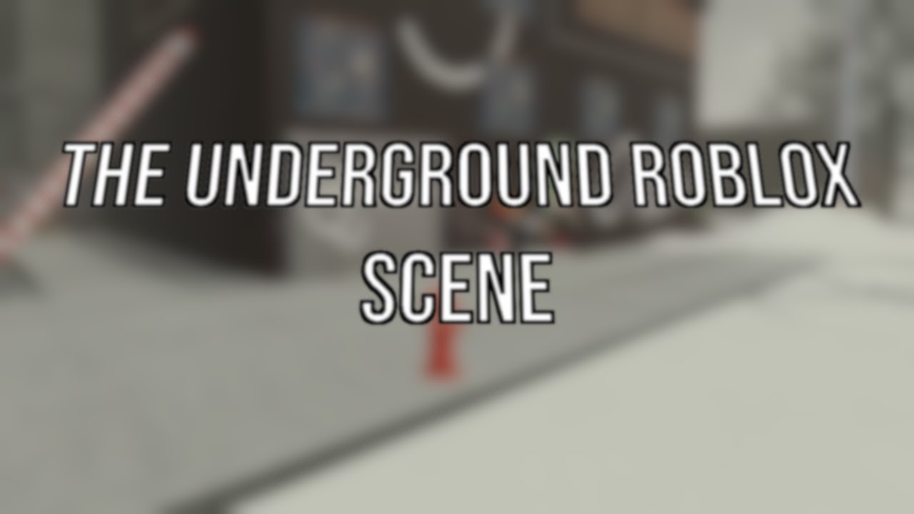 the underground roblox scene - YouTube