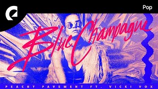 Peachy Pavement feat. Vicki Vox - Blue Champagne