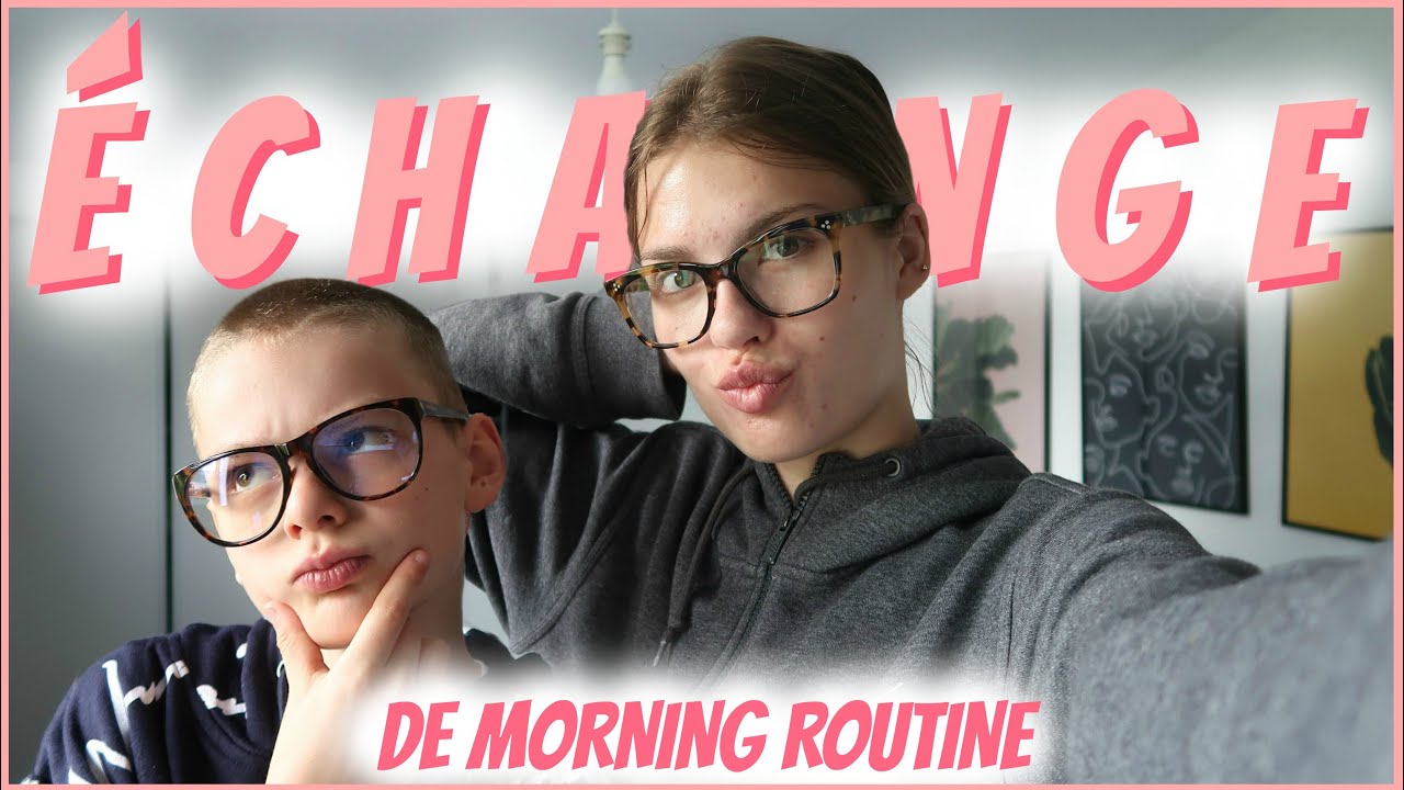 ON ÉCHANGE DE MORNING ROUTINE AVEC MON FRÈRE
