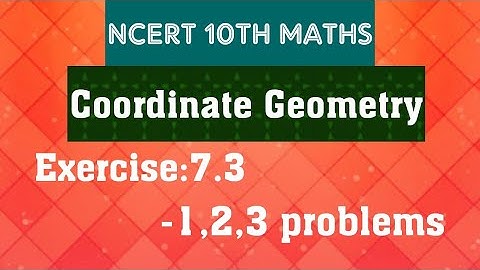 NCERT 10th maths- Coordinate Geometry- Exercise:7.3 - 1,2,3 problems