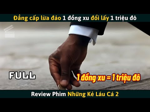 [Review Phim] Đẳng Cấp Lừa Đảo 1 Đồng Xu Đổi Lấy 1 Triệu Đô