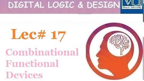 Digital and logic design(cs302) || lec#17 || (URDU) || with easy steps