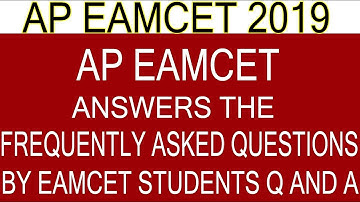 AP EAMCET 2019 ANSWERS THE FREQUENTLY ASKED QUESTIONS BY EAMCET STUDENTS Q&A.