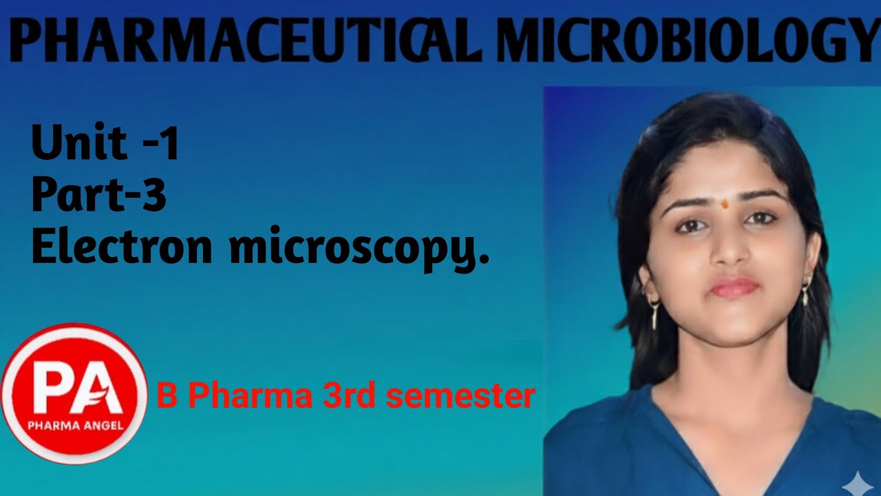 Pharmaceutical Microbiology Unit-1 last part electron microscopy by 