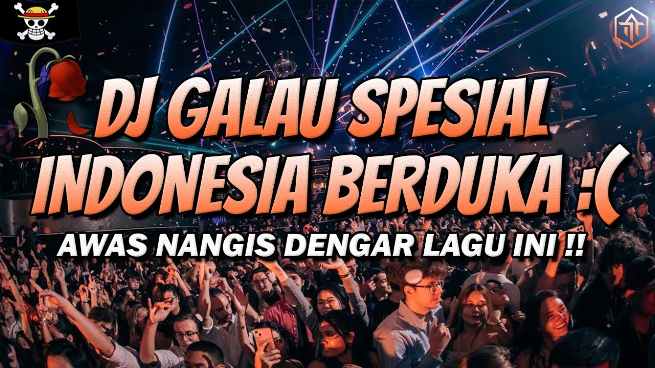 DJ GALAU SPESIAL INDONESIA BERDUKA !!! DJ TERBARU 2025 FULL BASS