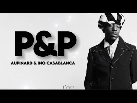 Aupinard & Ino Casablanca - P&P (paroles) 