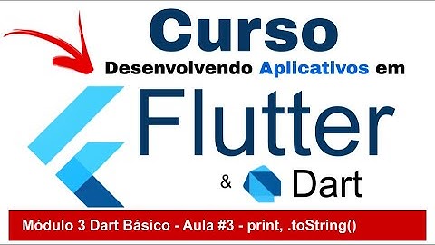 Print de Variáveis no Dart e Concatenação de Strings no Dart - Módulo 3 Aula 3