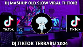 Dj Mashup Old Slow Viral Tiktok