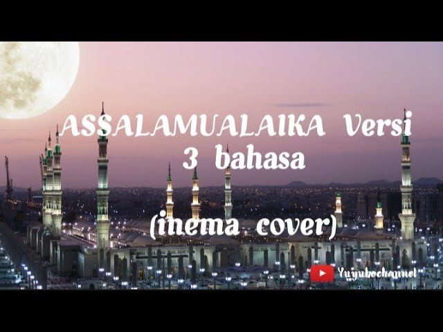 ASSALAMUALAIKA versi 3 bahasa (inema cover) lirik vidio class=