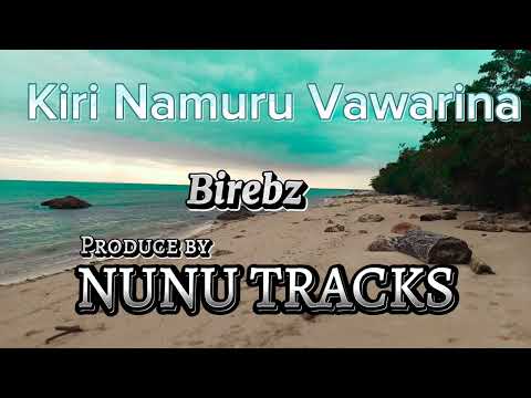 Kiri Namuru Vawarina Produced By NUNU Tracks X Birebz