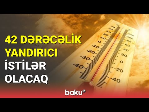 Azərbaycanda isti hava şəraiti davam edir (10.08.2023)