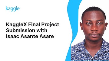 KaggleX Final Project Presentation with Isaac Asante Asare
