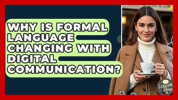 Why Is Formal Language Changing With Digital Communication? - Lexicon Lounge