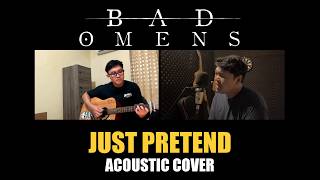 Bad Omens - Just Pretend (Acoustic Cover)
