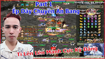 Part 1 Ép Dây Chuyền An Bang | Thiếu Lâm Bôn Tiêu Cố Gắng Lên Sét An Bang Và HKMP | Duy Khải Gaming