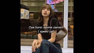 Oya bora: sevme zamanı speed up