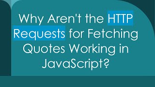 Why Aren't the HTTP Requests for Fetching Quotes Working in JavaScript