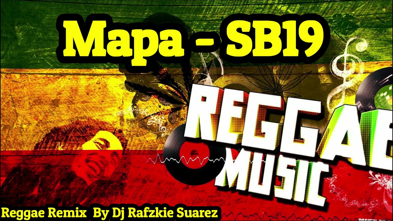 Mapa - SB19 , Jay Garche ' Cover ( Reggae ) Dj Rafzkie Remix