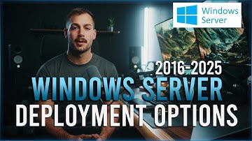 How to Windows Server Deployment Options | Windows Server Deployment Options (2016-2025)