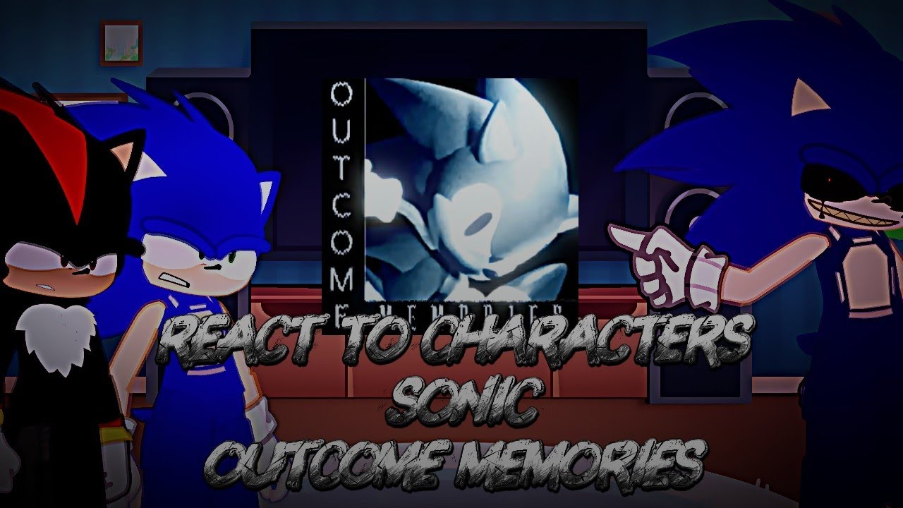 React characters sonic react outcome memories Gacha 🎤 