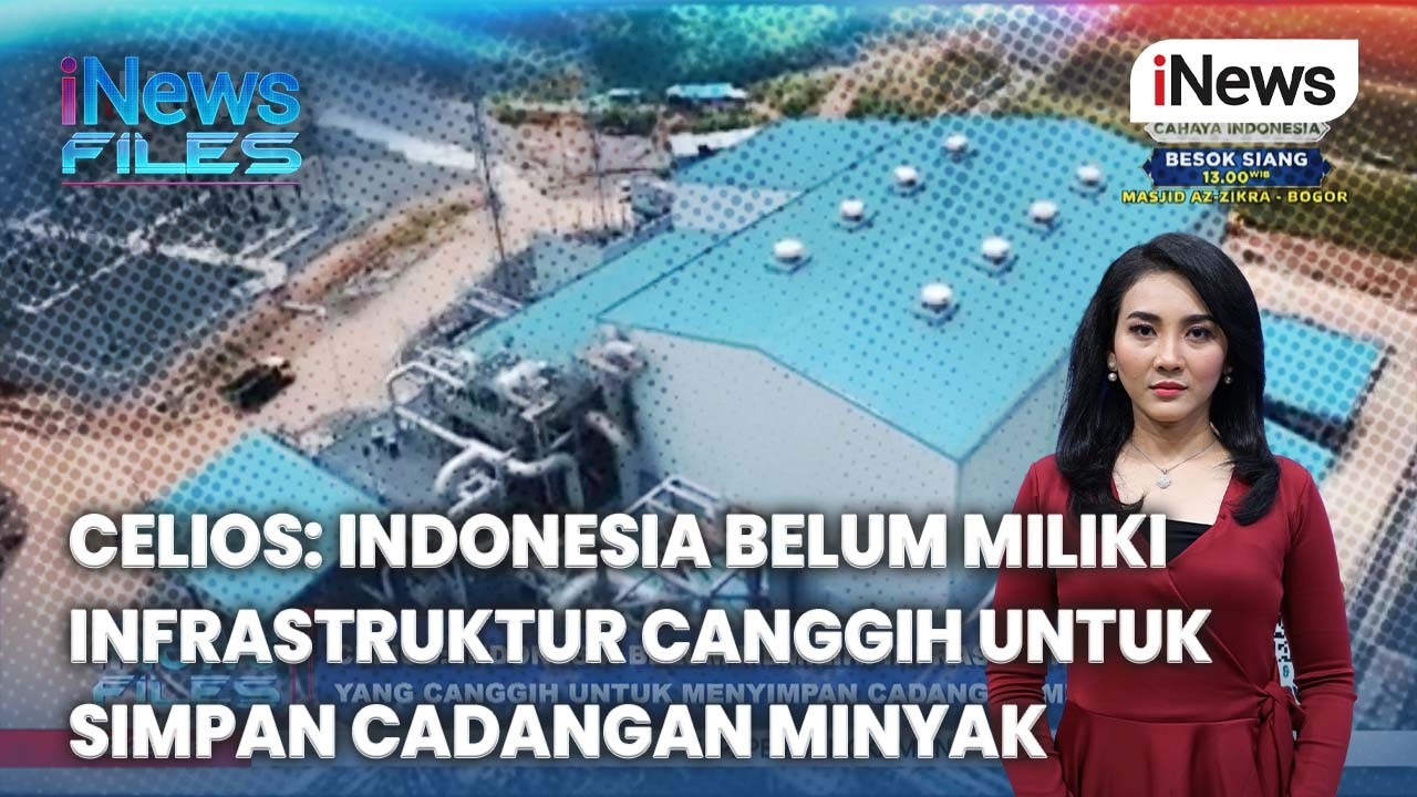 Celios: Indonesia Belum Miliki Infrastruktur Canggih untuk Simpan Cadangan Minyak | iNews Files 6/3
