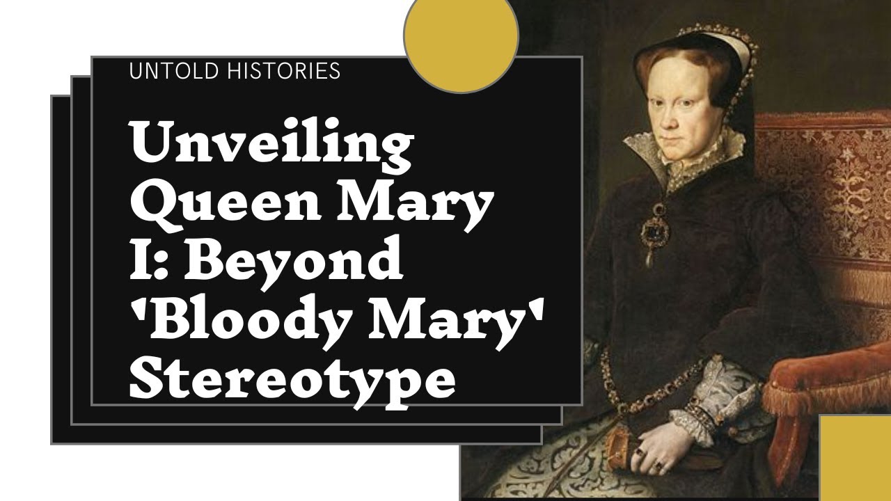 👑 "Unveiling Queen Mary I Beyond 'Bloody Mary' Stereotype Untold