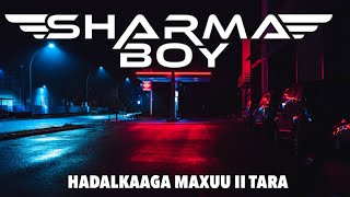 Sharma Boy - Hadalkaaga Maxuu Ii Tara (Audio)