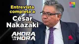 Ahora y en la Hora - ABR 14 - ENTREVISTA COMPLETA A CÉSAR NAKAZAKI | Willax