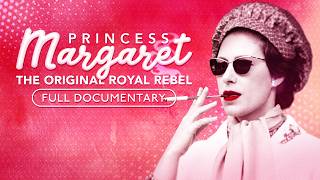 Princess Margaret: The Original Royal Rebel | Full Film